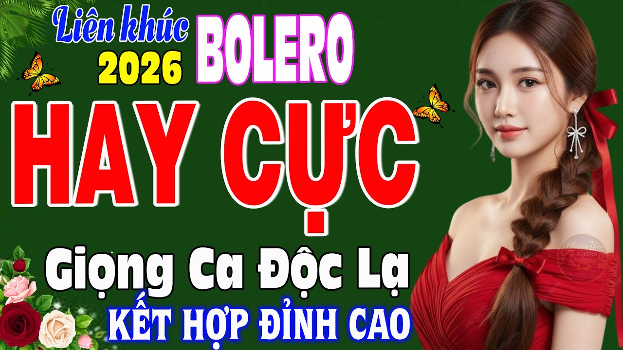 LK Bolero Trữ Tình Mới Nhất 2026 ➤Nhạc Vàng Xưa Tuyển Chọn NGHE LÀ NHỚ MỘT THỜI