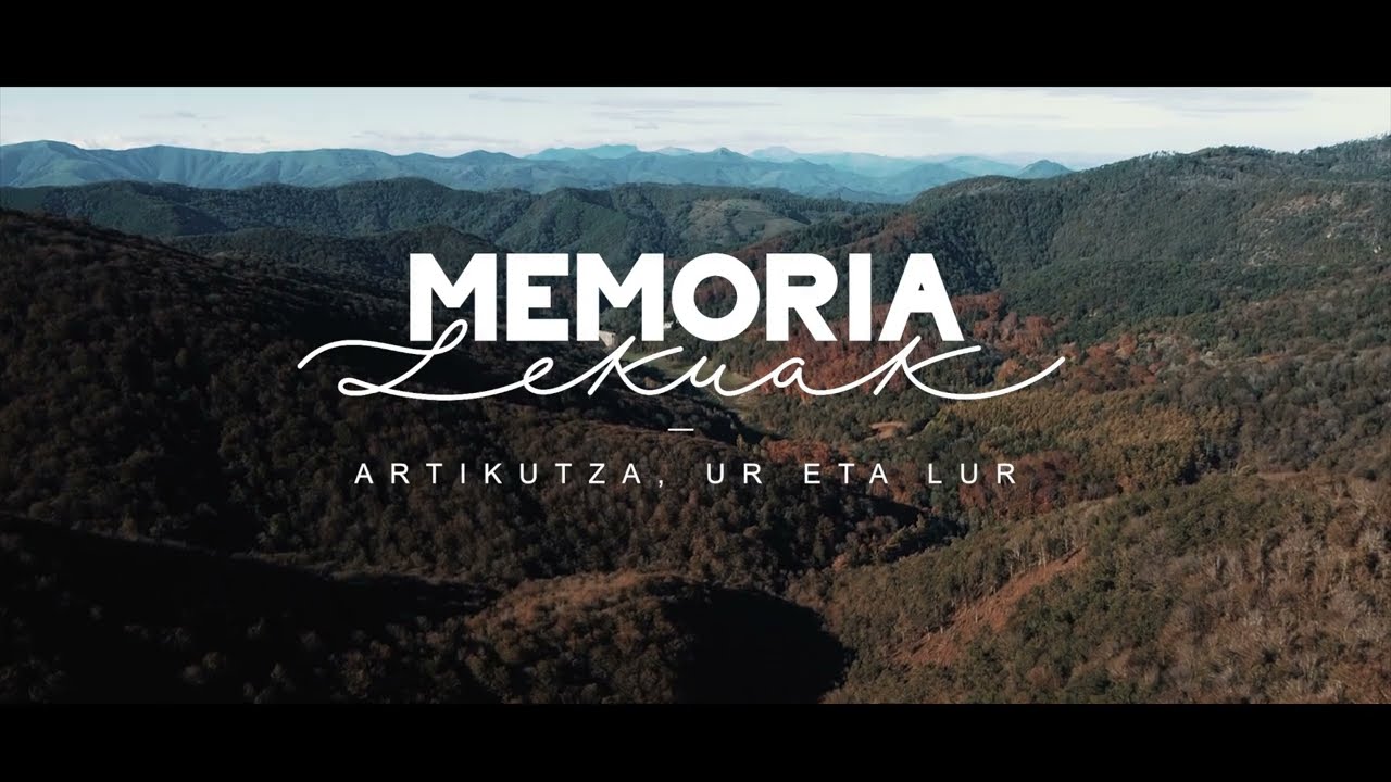 MEMORIA LEKUAK - LUGARES DE MEMORIA: 4. Artikutza, ur eta lur