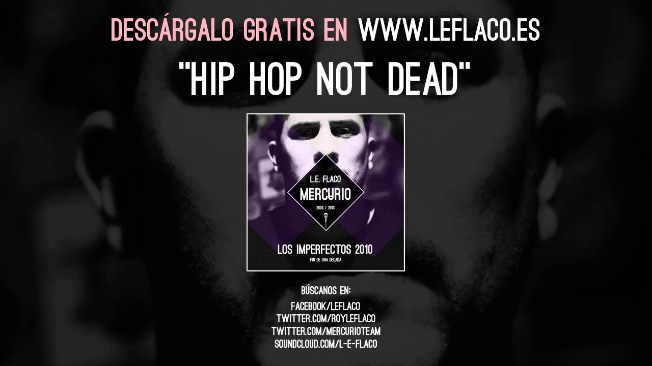 LOS IMPERFECTOS - HIP HOP NOT DEAD (HIP HOP NOT DEAD 2010) .:FIN DE UNA DÉCADA:.