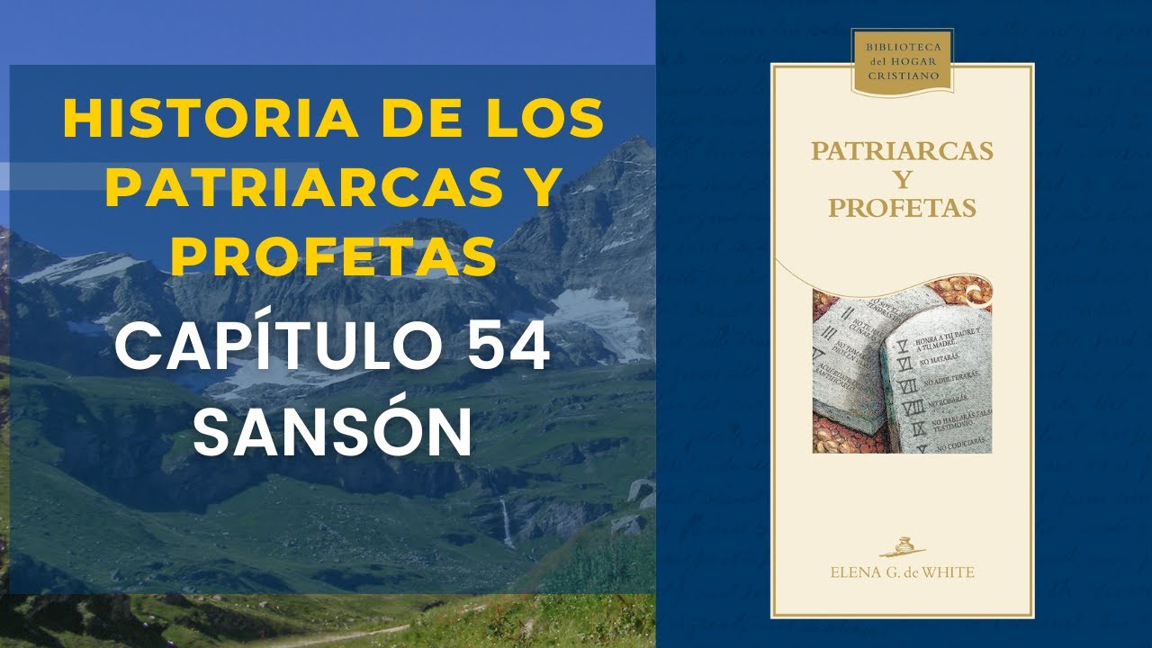 Patriarcas y Profetas Capítulo 54 - Sansón:  La preparación de un héroe en medio de la apostasía