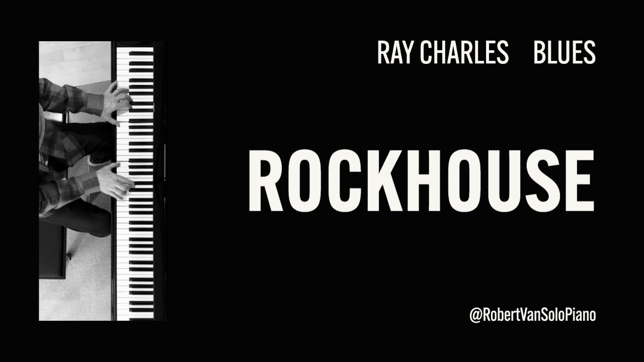Ray Charles - Rockhouse - Solo Piano Cover - 12 Bar Blues