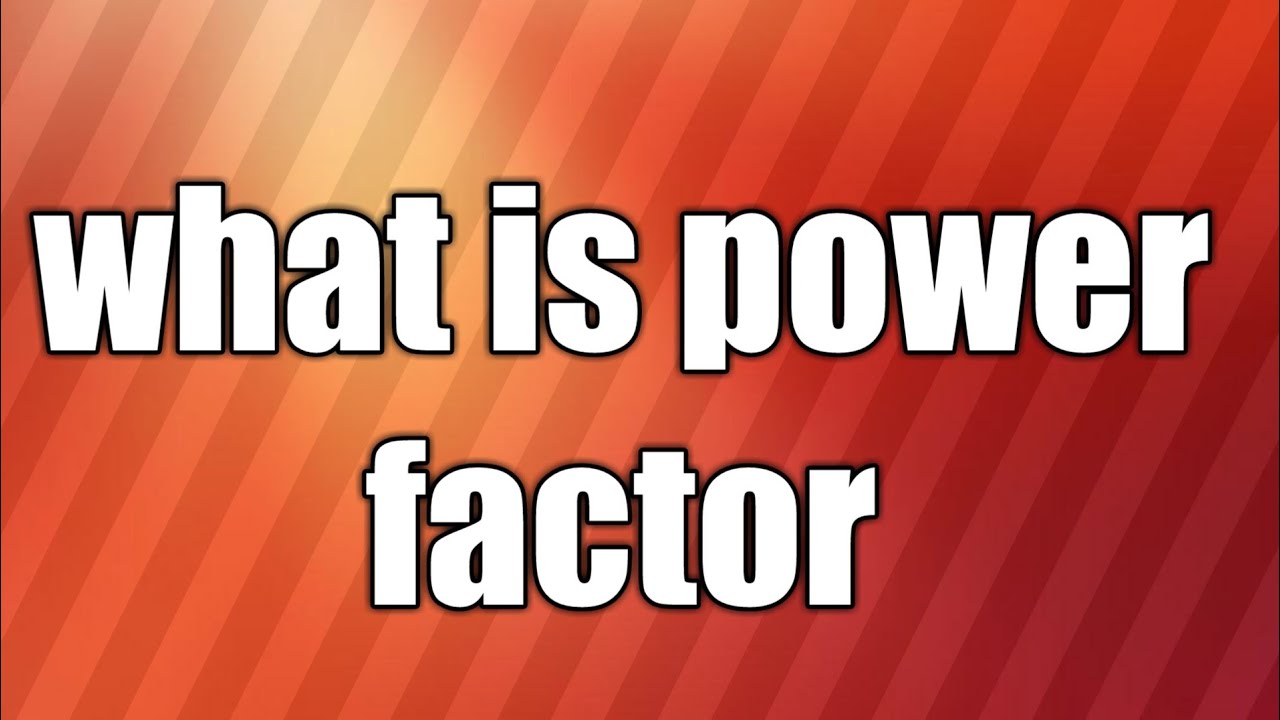 what is power factor? how to correct power factor?
