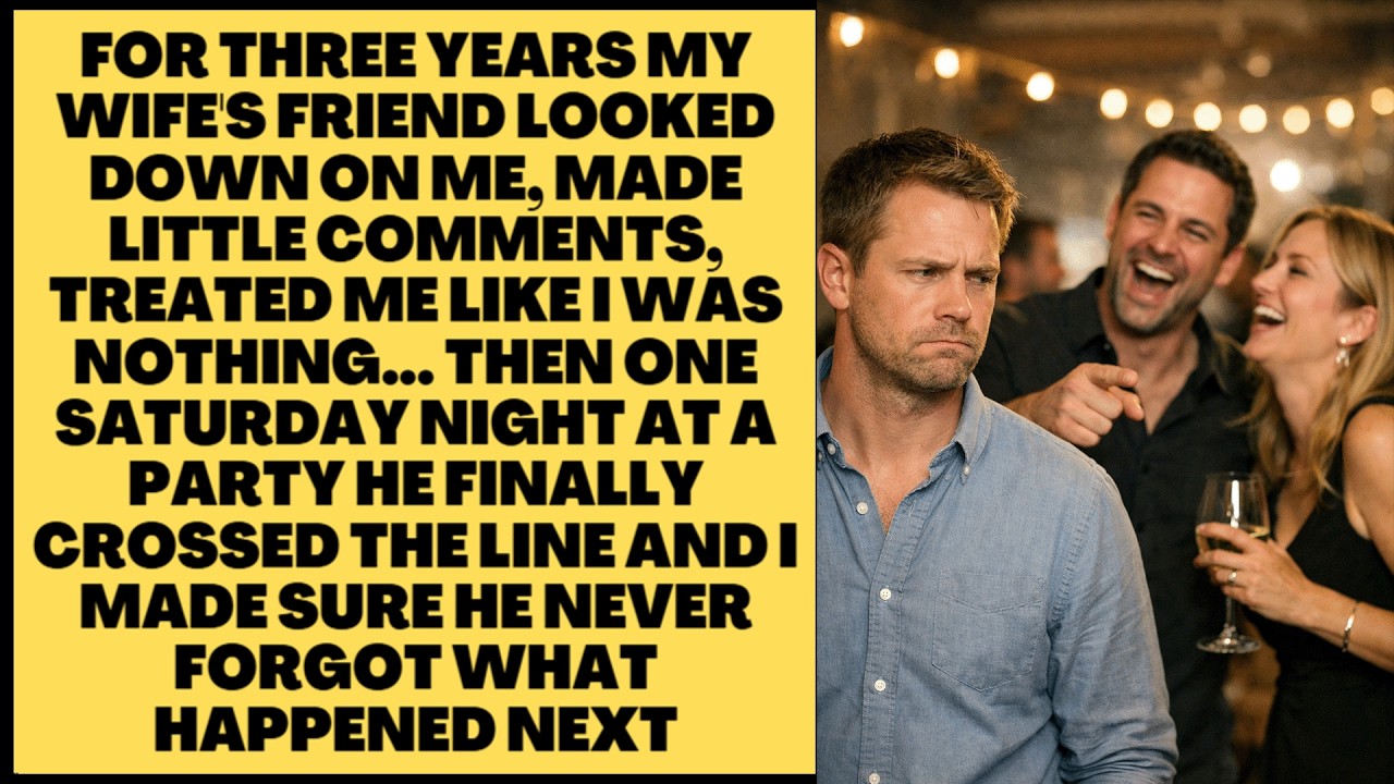 At The Party, My Wife's Friend Mocked Me In Front of Everyone… He Regretted It Instantly