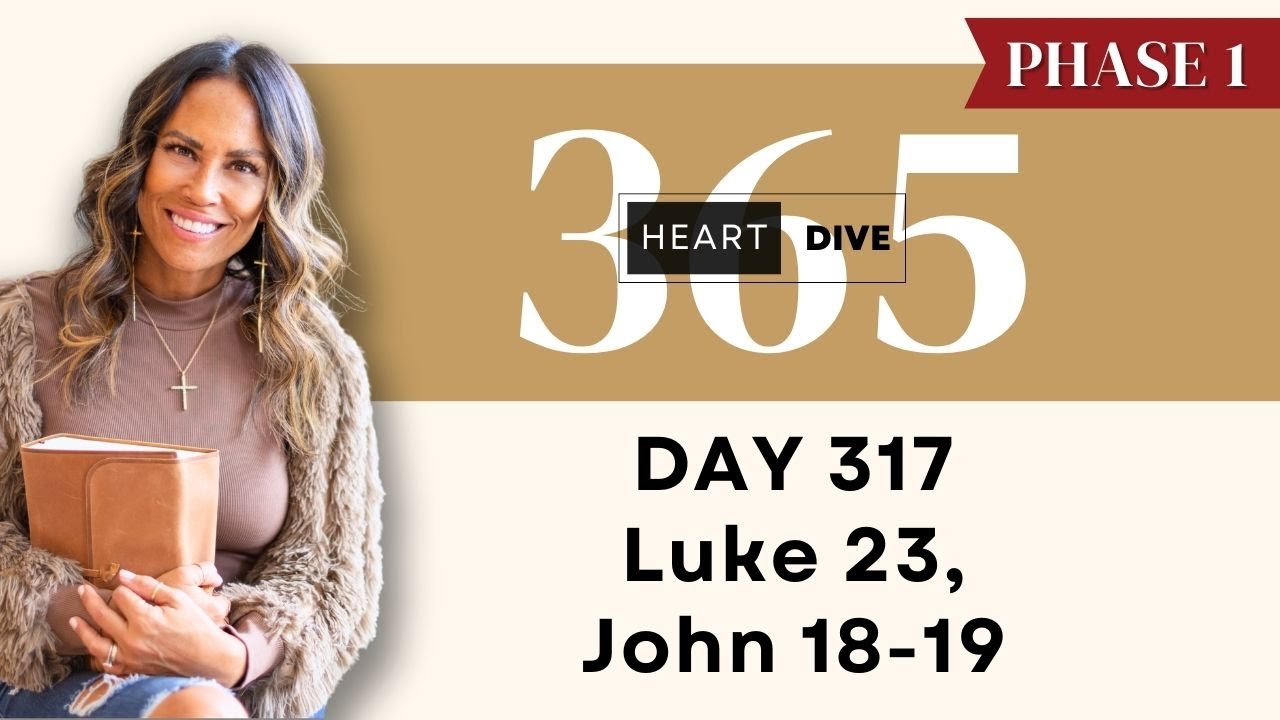 Day 317 Luke 23 & John 18-19 | Daily One Year Bible Study | Audio Bible Reading w/ Commentar