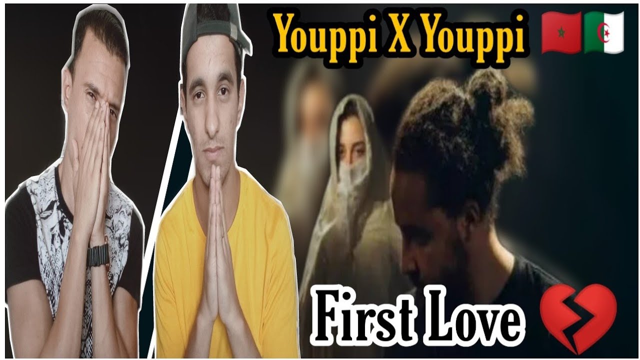 YOUPPI X YOUPPI _ FIRST LOVE (REACTION) ردة فعل مغربيين 🇲🇦🇩🇿 بزاف دالأحاسيس 💔