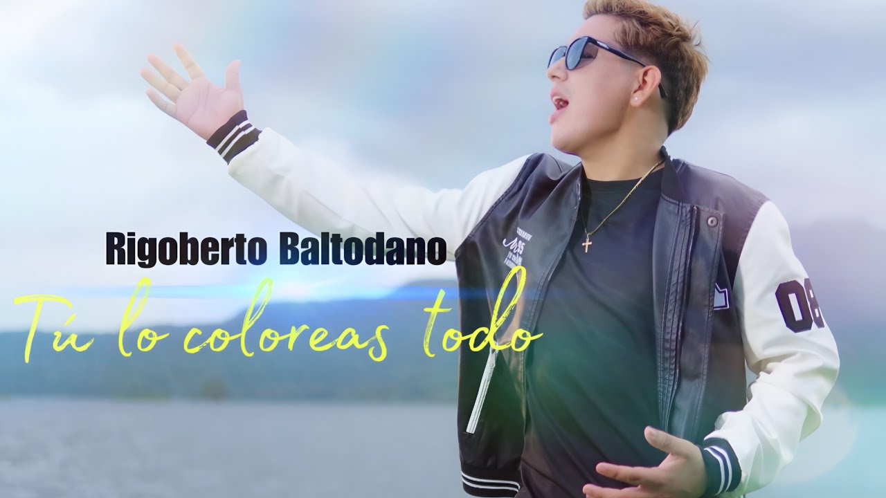 Tú lo coloreas todo • Rigoberto Baltodano (Video Oficial)