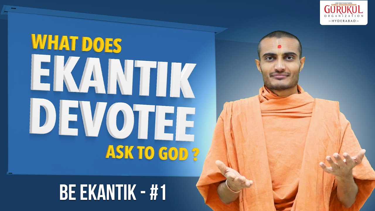 What does Ekantik Devotee ask to God ? | Be Ekantik 1 | Swaminarayan Gurukul HYD