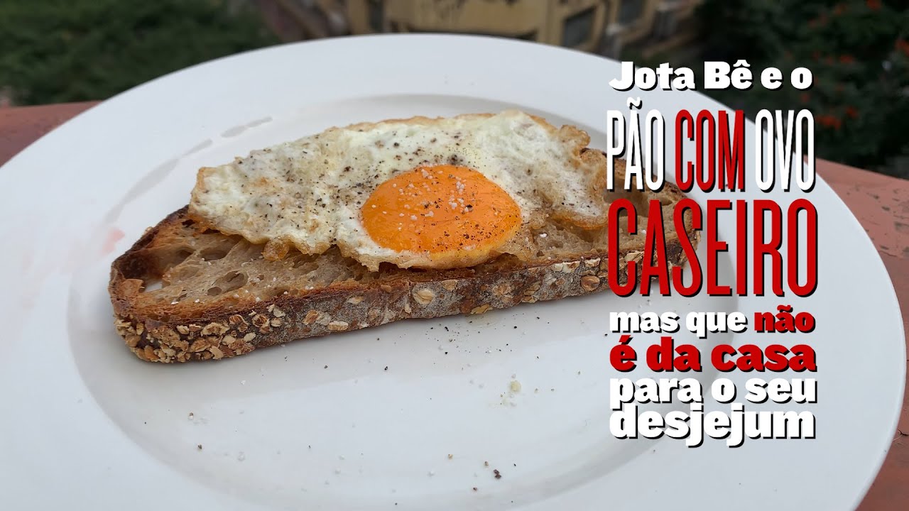 O Pão com Ovo Caseiro (que não é da casa) de Jota Bê