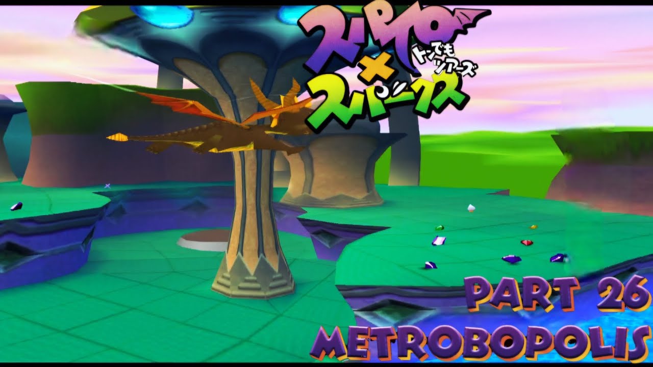 Spyro X Sparx: Tondemo Tours: Part 26: Metrobopolis (Metropolis)