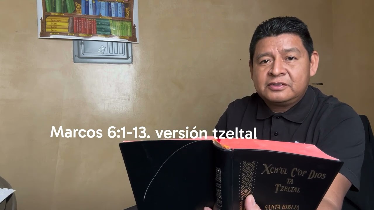 Marcos 6:1-13  Jesús en Nazaret ,lectura versión tzeltal 