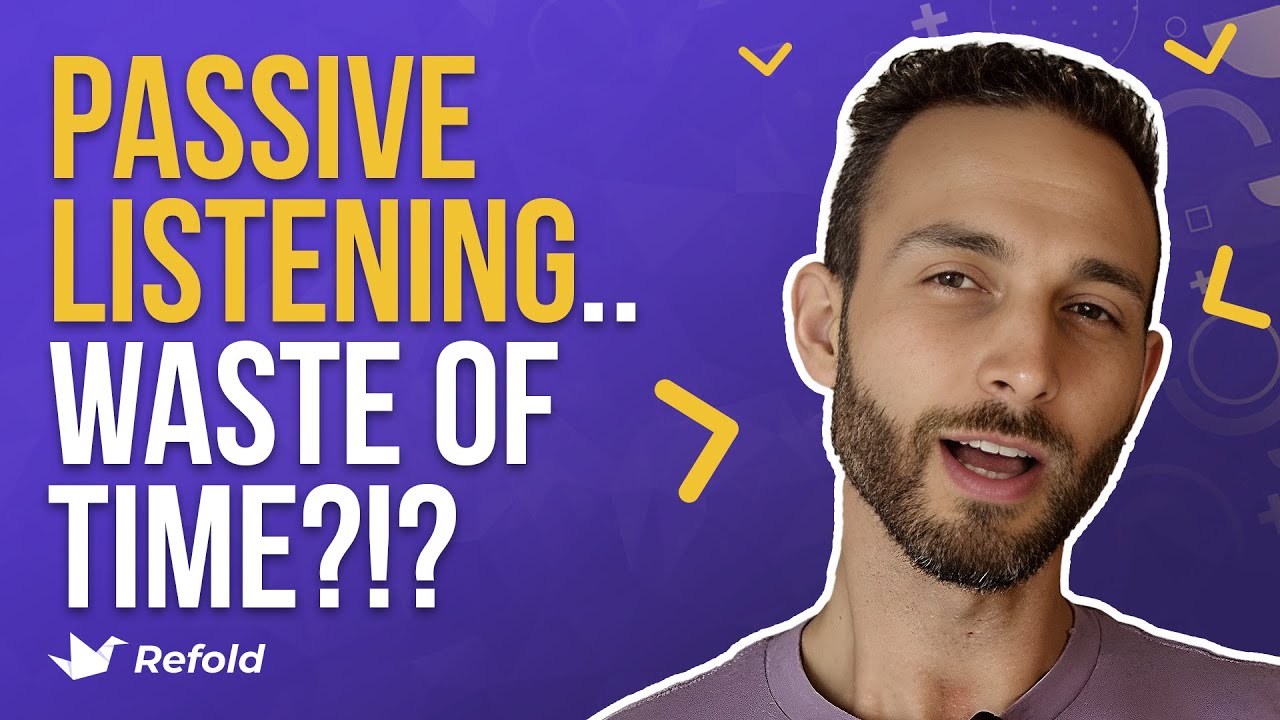 Is passive listening helpful or a WASTE of time?