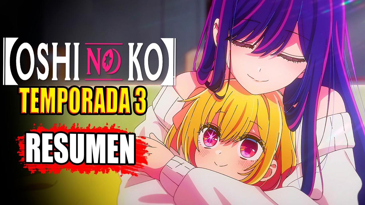 🌟 OSHI NO KO | TEMPORADA 3 | [Resumen] En Unos Minutos