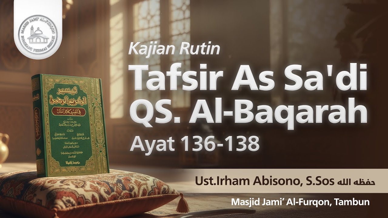 Kajian Tafsir As Sa'di QS. Al-Baqarah Ayat 136-138 | Ust.Irham Abisono, S.Sos حفظه الله
