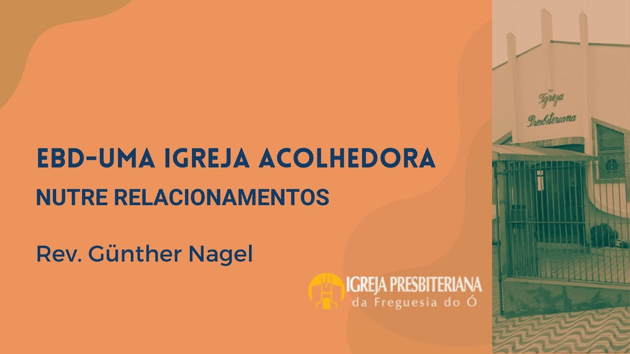 EBD - UMA IGREJA ACOLHEDORA -  NUTRE RELACIONAMENTOS