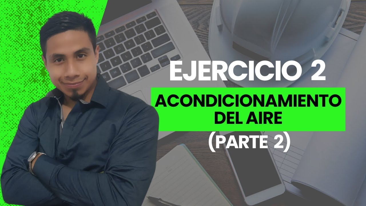 ACONDICiONAM. DEL AIRE (Calentamiento y Enfriamiento con Deshumidificación) - Ejercicio 2 (Parte 2)