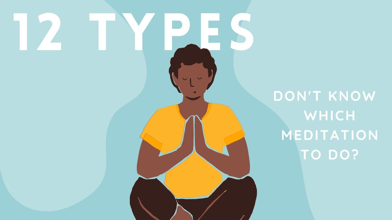 12 different TYPES of MEDITATION techniques