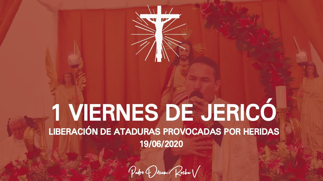 1 VIERNES DE JERICÓ | LIBERACÓN DE ATADURAS PROVOCADAS POR HERIDAS | 19 DE JUNIO | P DORIAM ROCHA