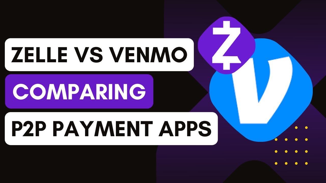 Zelle vs. Venmo: Comparing Peer-To-Peer Payment Apps !