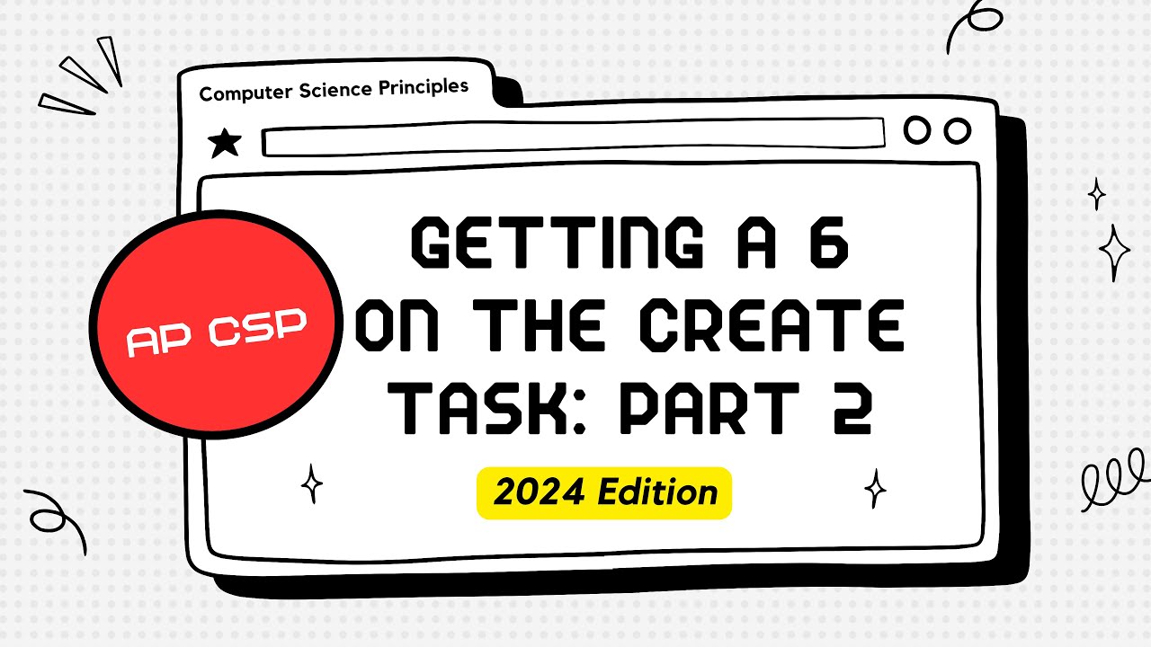 AP CSP Create Task WalkThrough -- Getting A 6 -- 2024 Edition -- PART 2