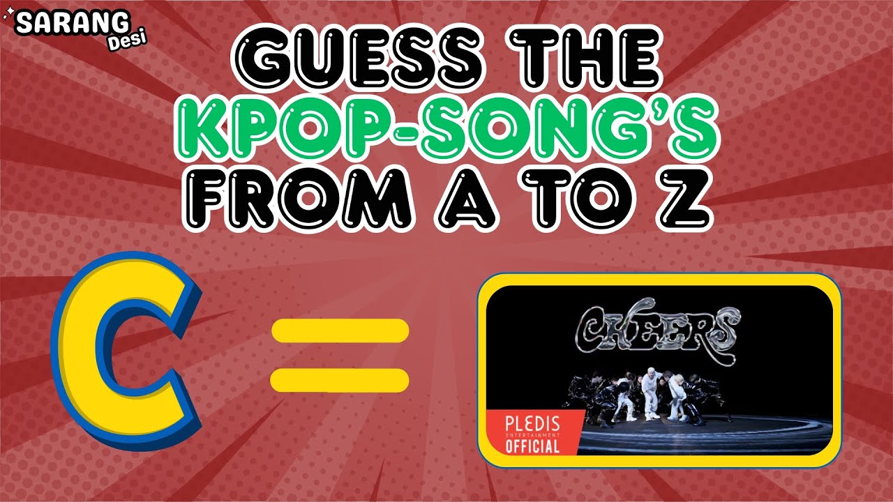 Guess The Kpop Song From A to Z