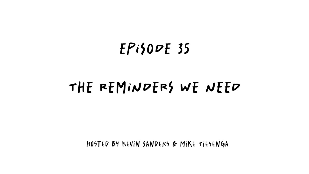 The Reminders We Need