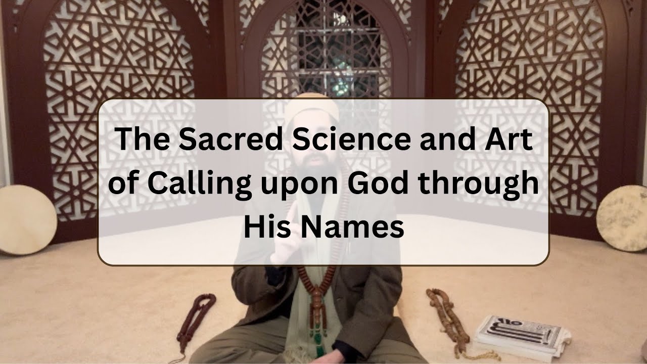 The Sacred Science and Art of Calling upon God through His Names