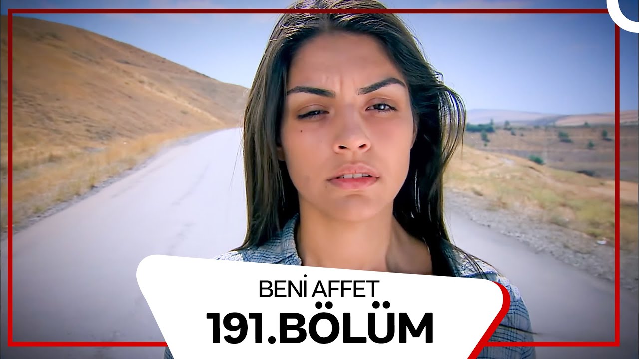 Beni Affet 191. Bölüm