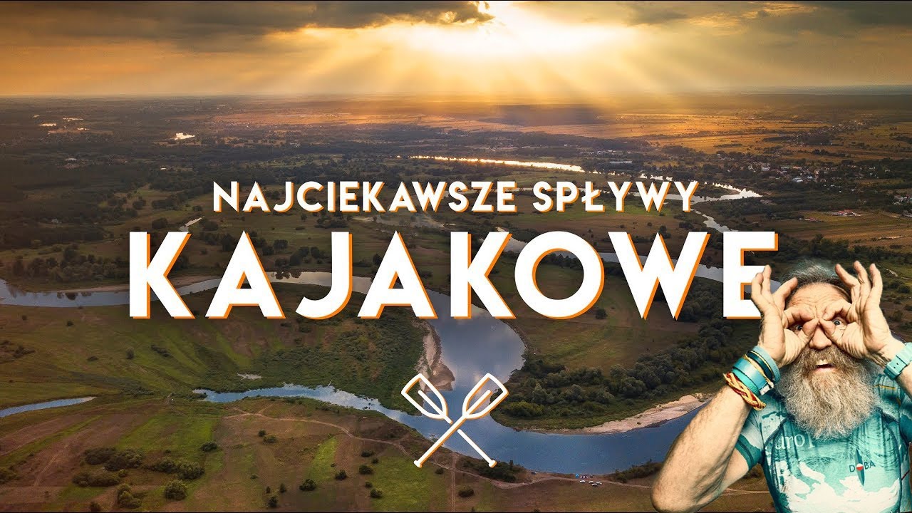 TOP 10 spływów kajakowych w Polsce! (gość: Aleksander Doba i przyjaciele) 🛶