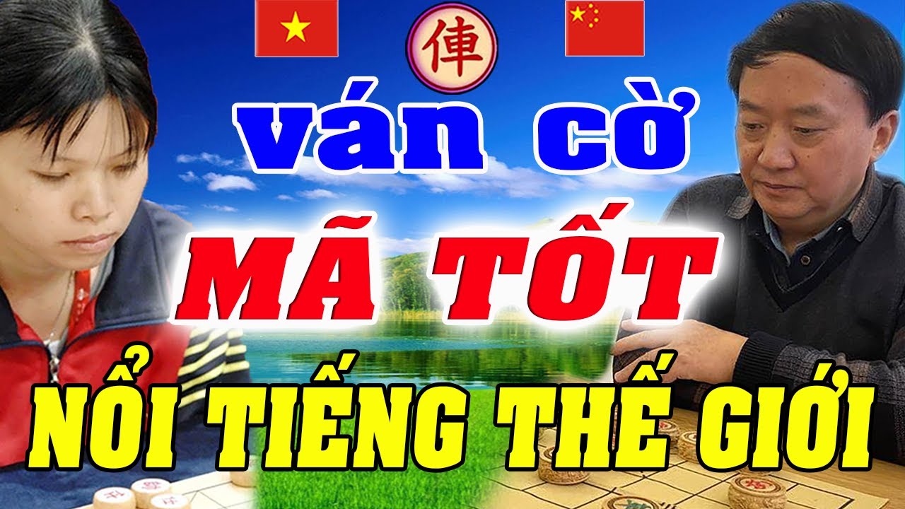 Ván cờ MÃ TỐT thắng 2 XE Nổi Tiếng THẾ GIỚI của Ngô Lan Hương | Cờ tướng Việt