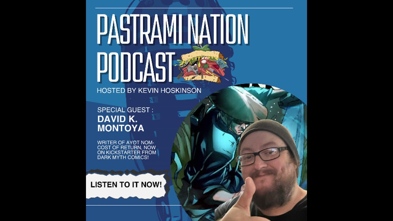 Pastrami Nation Podcast- Interview with David K. Montoya (Dark Myth Comics)