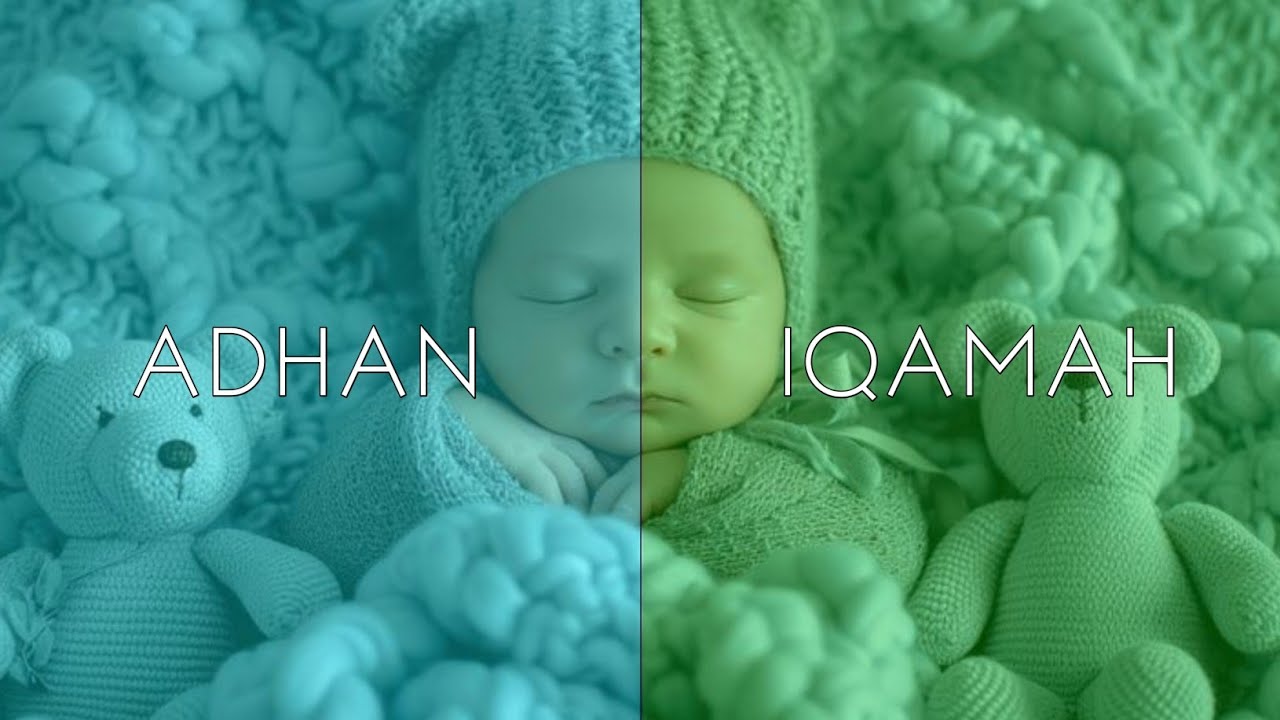 Adhan and Iqamah For NewBorn Baby