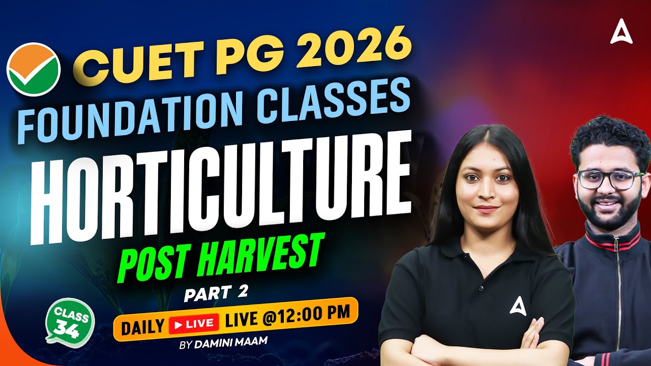 CUET PG 2026 Foundation Classes | Horticulture | Post Harvest Technology 2 | Damini Mam