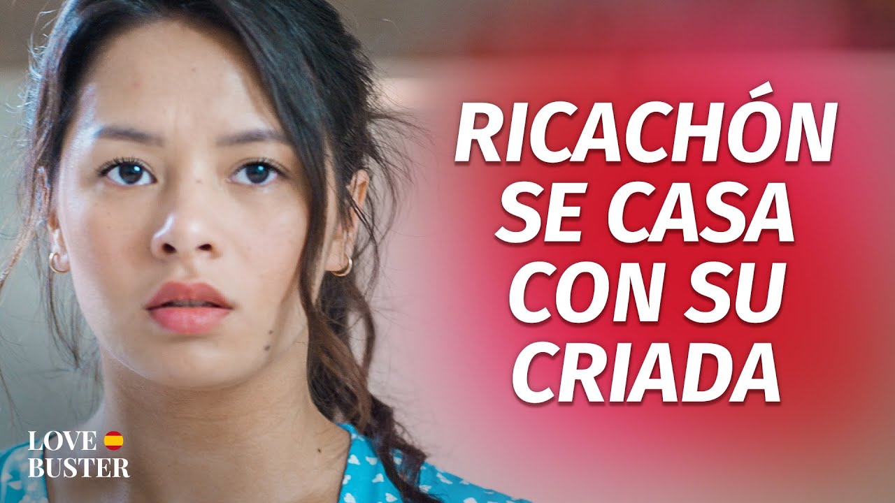 Millonario Se Casa Con Su Criada  | @LoveBuster Español