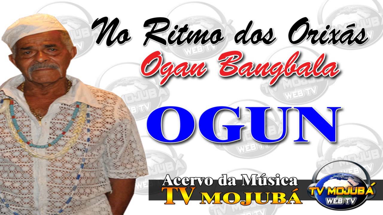 OGAN BANGBALA (CANTIGA DE OGUN)