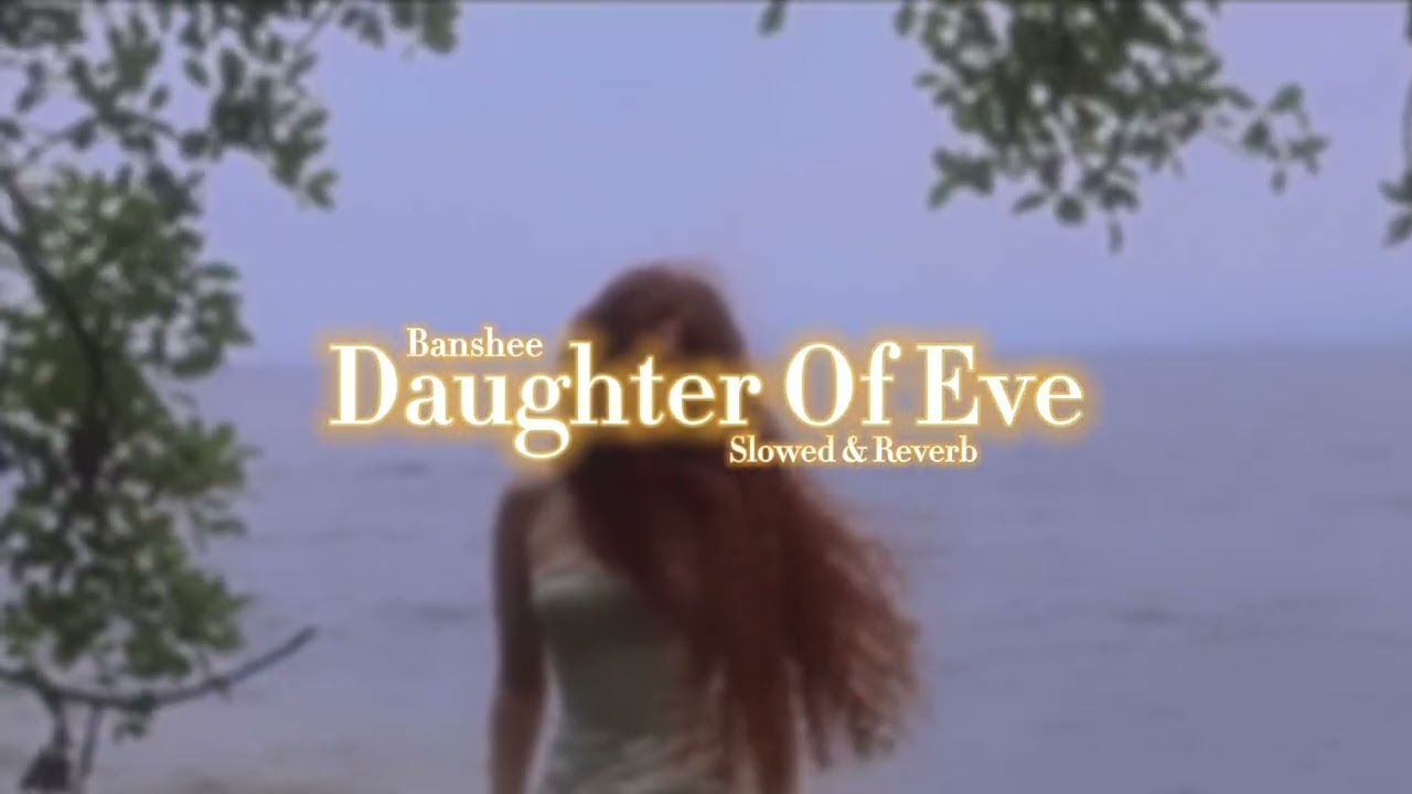 Daughter Of Eve - Banshee (slowed & reverb) 
