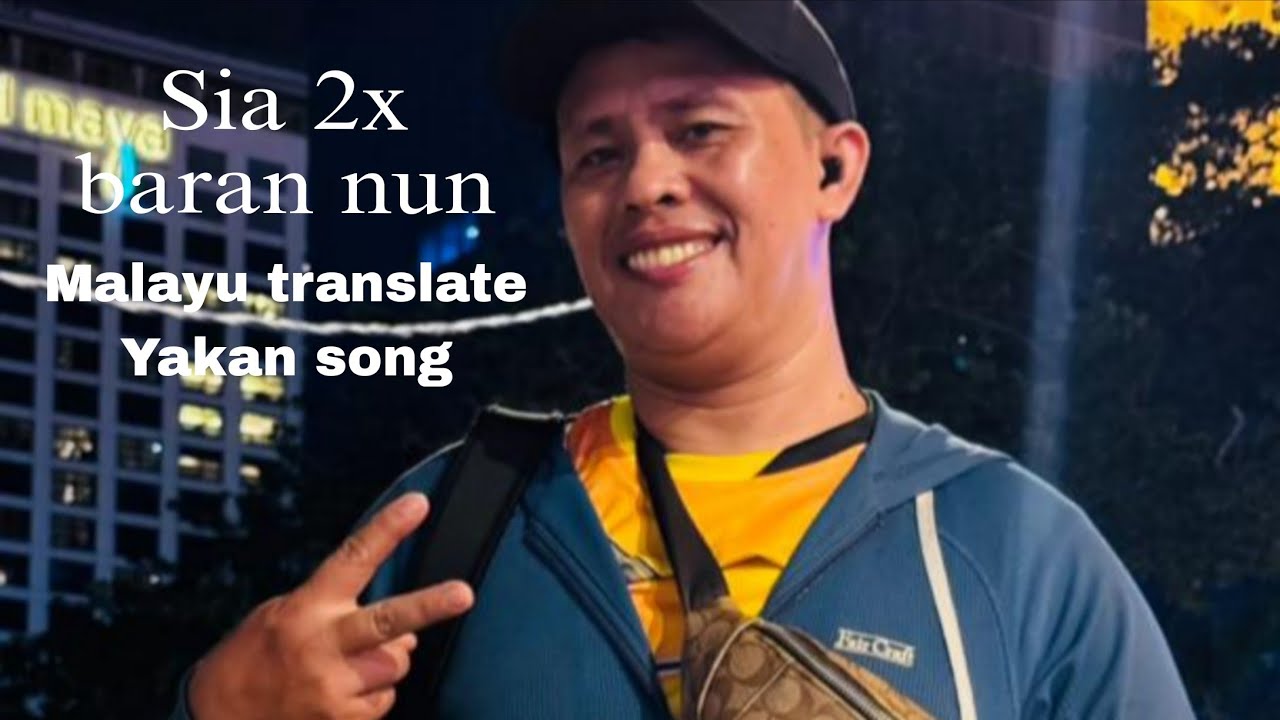 Yakan song Sia 2x baran nuñ
