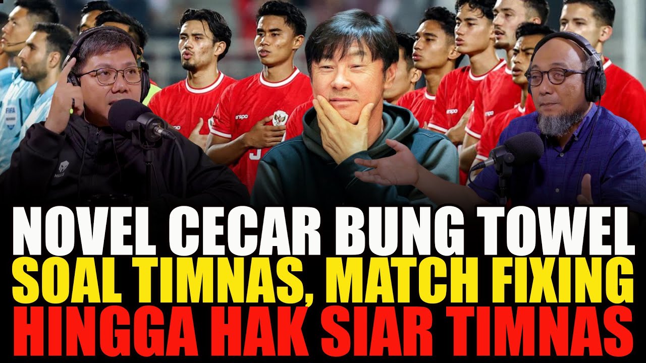 NOVEL CECAR BUNG TOWEL SOAL TIMNAS, MATCH FIXING, JUDI BOLA HINGGA KEJANGGALAN HAK SIAR TIMNAS