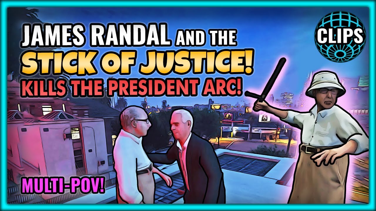 JAMES RANDAL & THE STICK OF JUSTICE! MULTI-POV! (KILLS THE PRESIDENT ARC!)