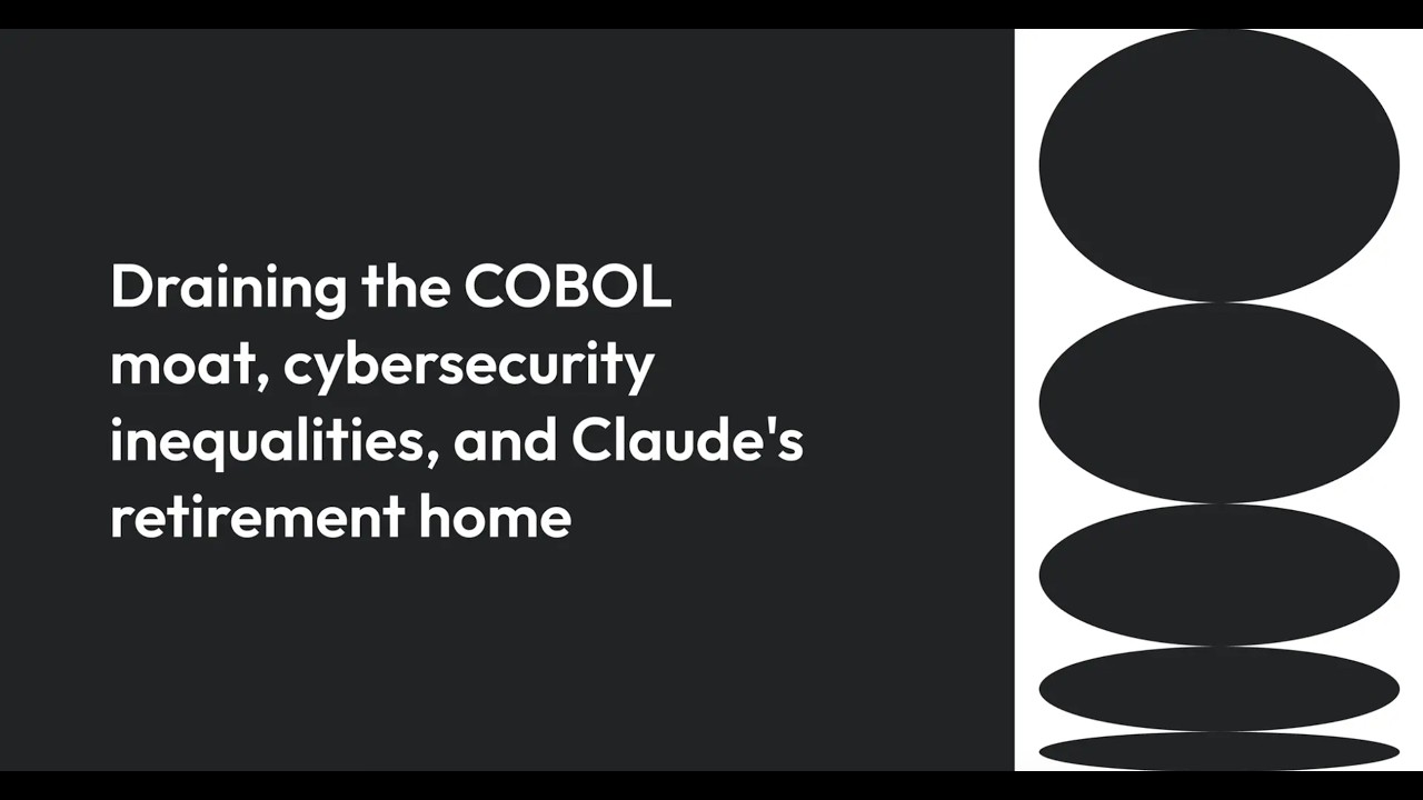 Draining the COBOL moat, cybersecurity inequalities, and Claude's retirement home