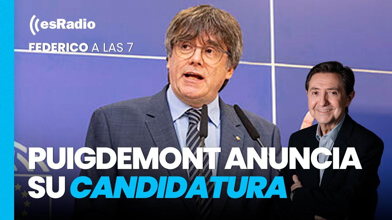 Federico a las 7: Puigdemont anuncia su candidatura para lograr la independencia