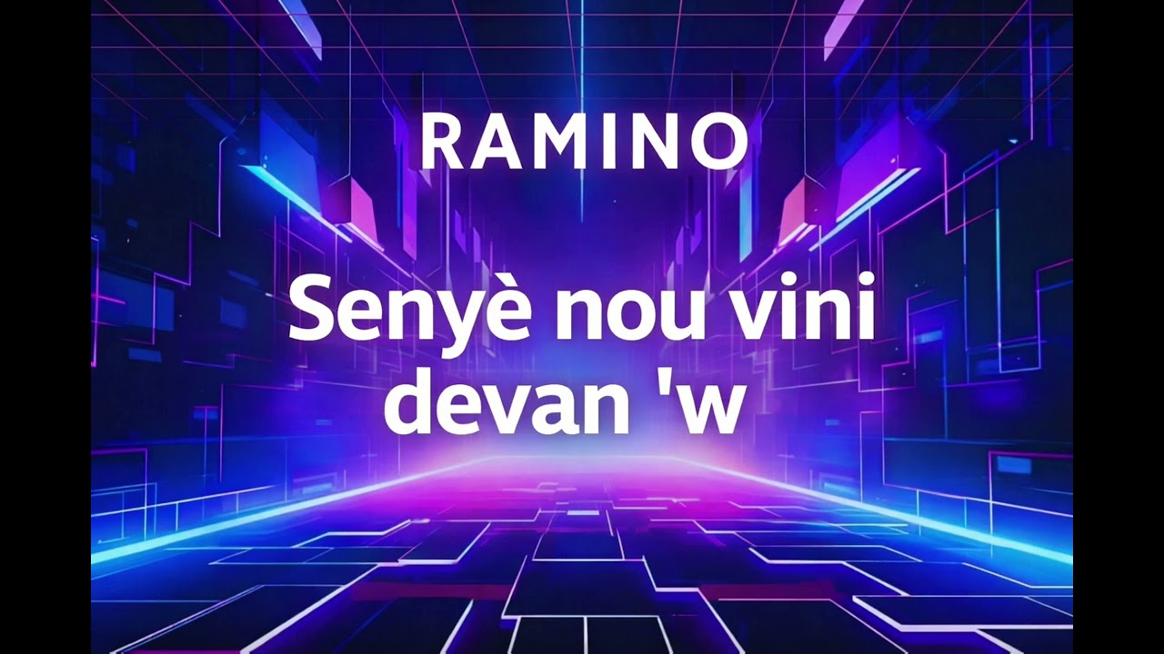 SENYÈ NOU VINI DEVAN 'W/Ramino en solo