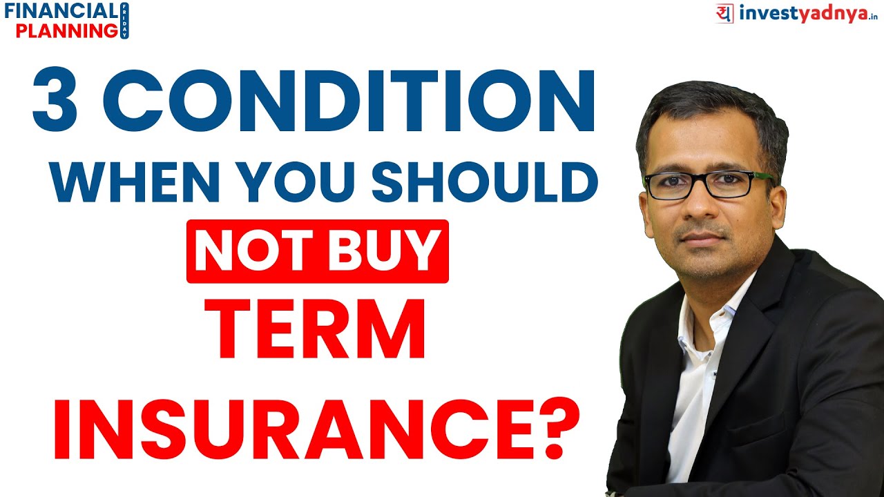 3 Condition when you should NOT buy Term Insurance?(Financial Planning Friday) Gaurav Jain