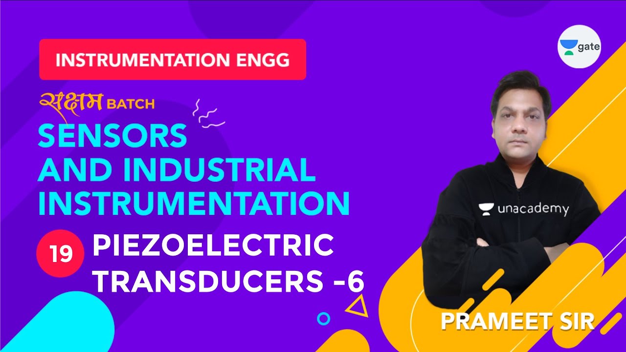 Piezoelectric Transducers-6| Lec 19| Sensors & Industrial Instrumentation| GATE Instrumentation Engg