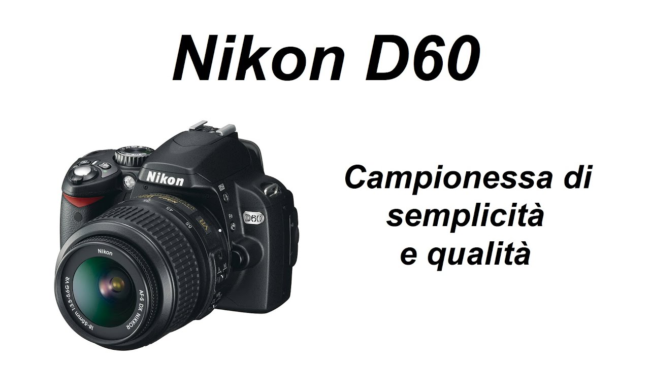Nikon D60 - Campionessa di semplicità e qualità