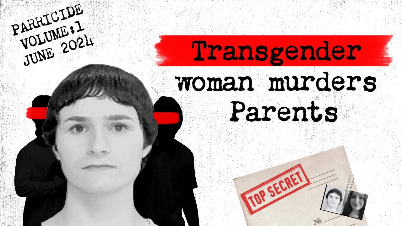 Transgender Woman Kills Parents: Parricide - Volume 1 - June 2024