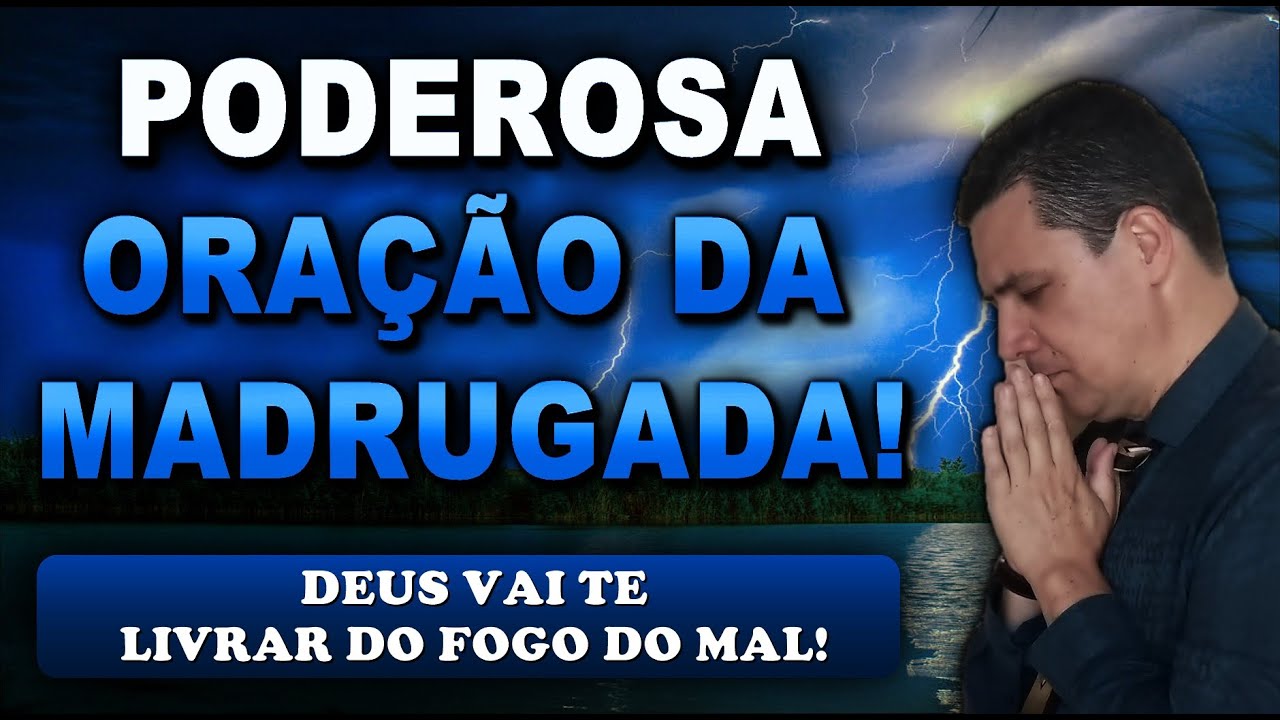 🔴 ORAÇÃO FORTE DA MADRUGADA DEUS VAI TE LIVRAR DO FOGO DO MAL!