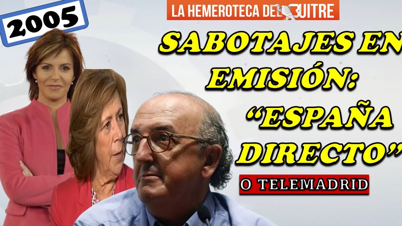 Sabotajes en inicio de 'España Directo' (Jaume Roures) y en Telemadrid - 2005