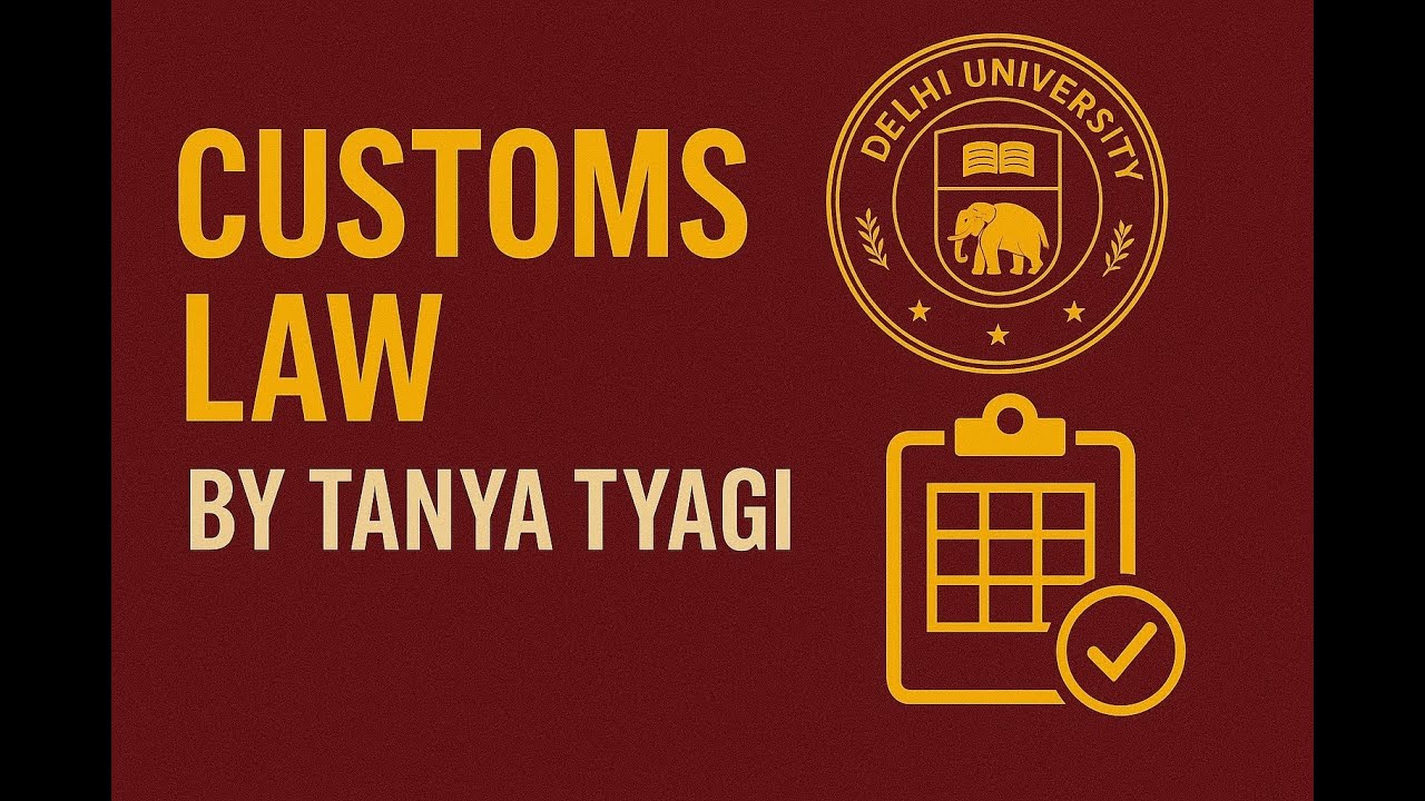 | Customs Law (ONE-SHOT) | GST & Customs Law | Delhi University|