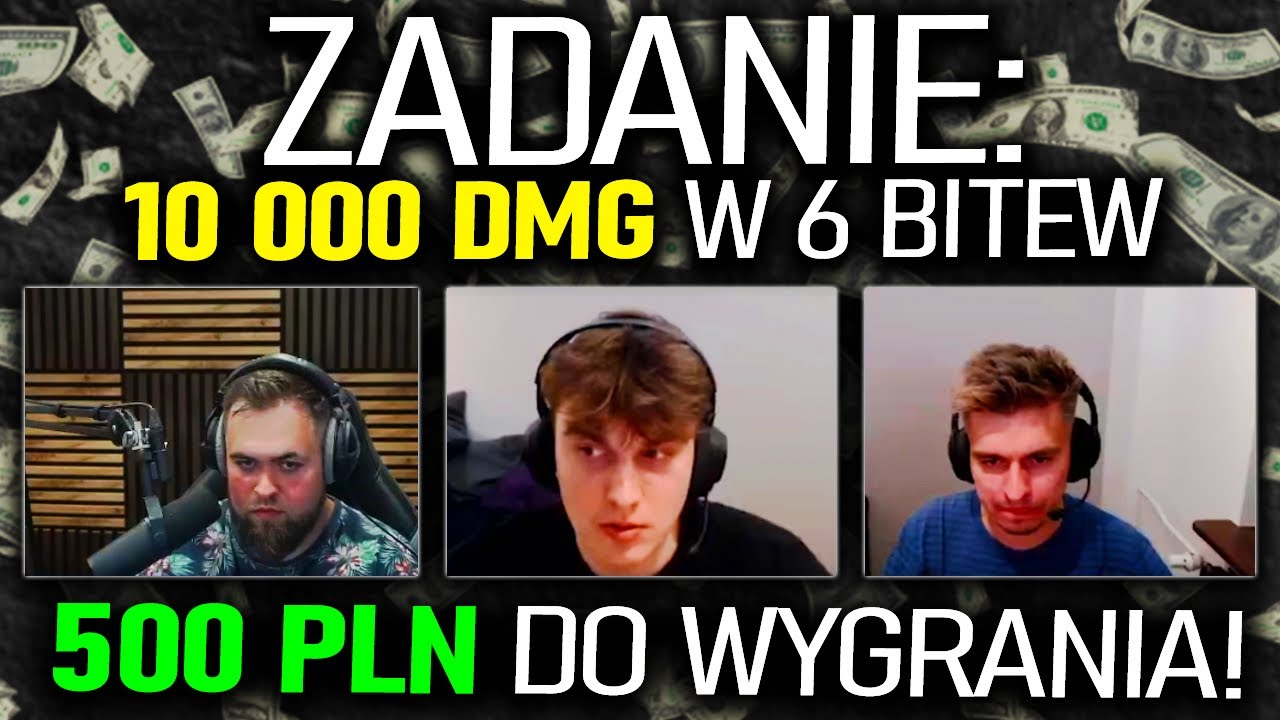 Wyzwanie o 500 PLN - Zrobić 10 000 uszkodzeń w 6 bitew (Różne POVy)