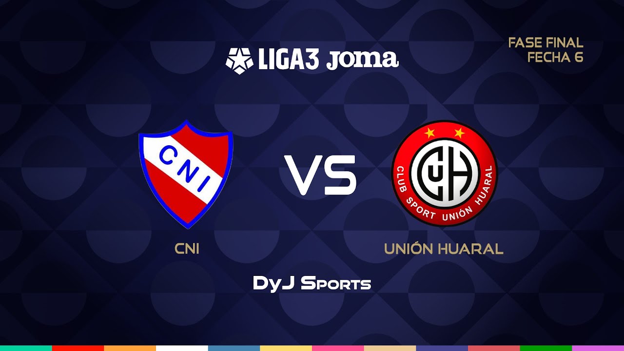⚫ ESTUDIANTIL CNI 🆚 UNIÓN HUARAL - FASE FINAL - FECHA 6 